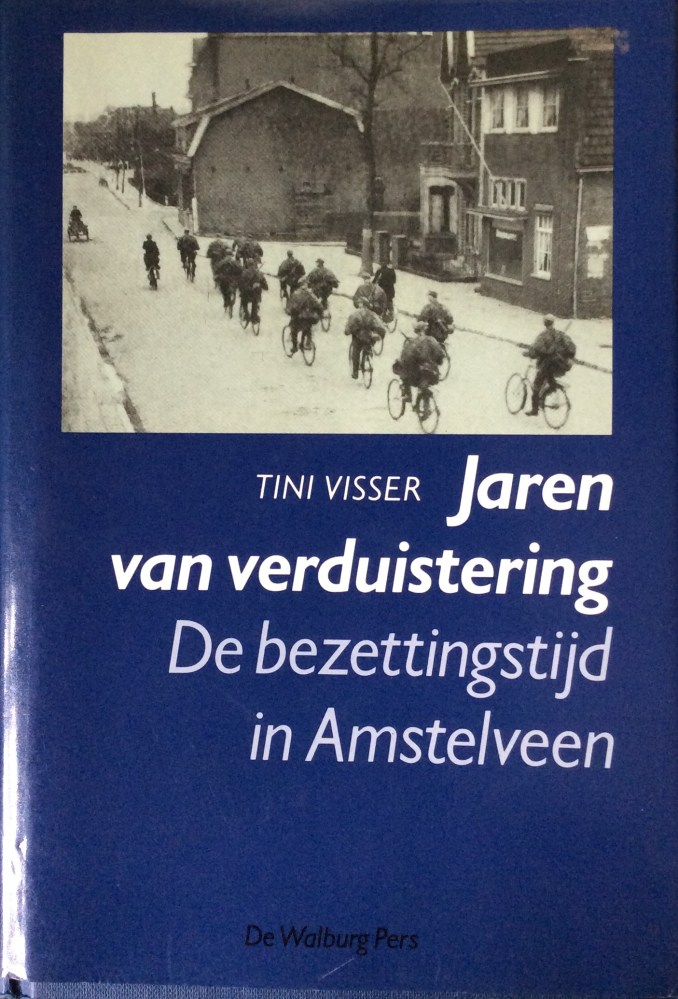 Tini Visser: Jaren van verduistering; De bezettingstijd in Amstelveen